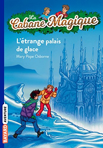 La cabane magique, Tome 27: Étrange palais de glace La cabane magique, Tome 27: Étrange palais de glace