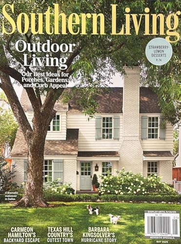 Southern Living Magazine May 2025 Our Best Ideas For...
