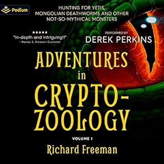 Adventures in Cryptozoology: Hunting for Yetis, Mongolian Deathworms and Other Not-So-Mythical Monsters cover art