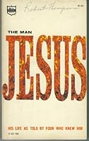 The Man JESUS: His Life As Told By Four Who Knew Him B00HTAHPTS Book Cover