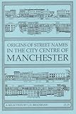  Origins of Street Names in the City Centre of Manchester