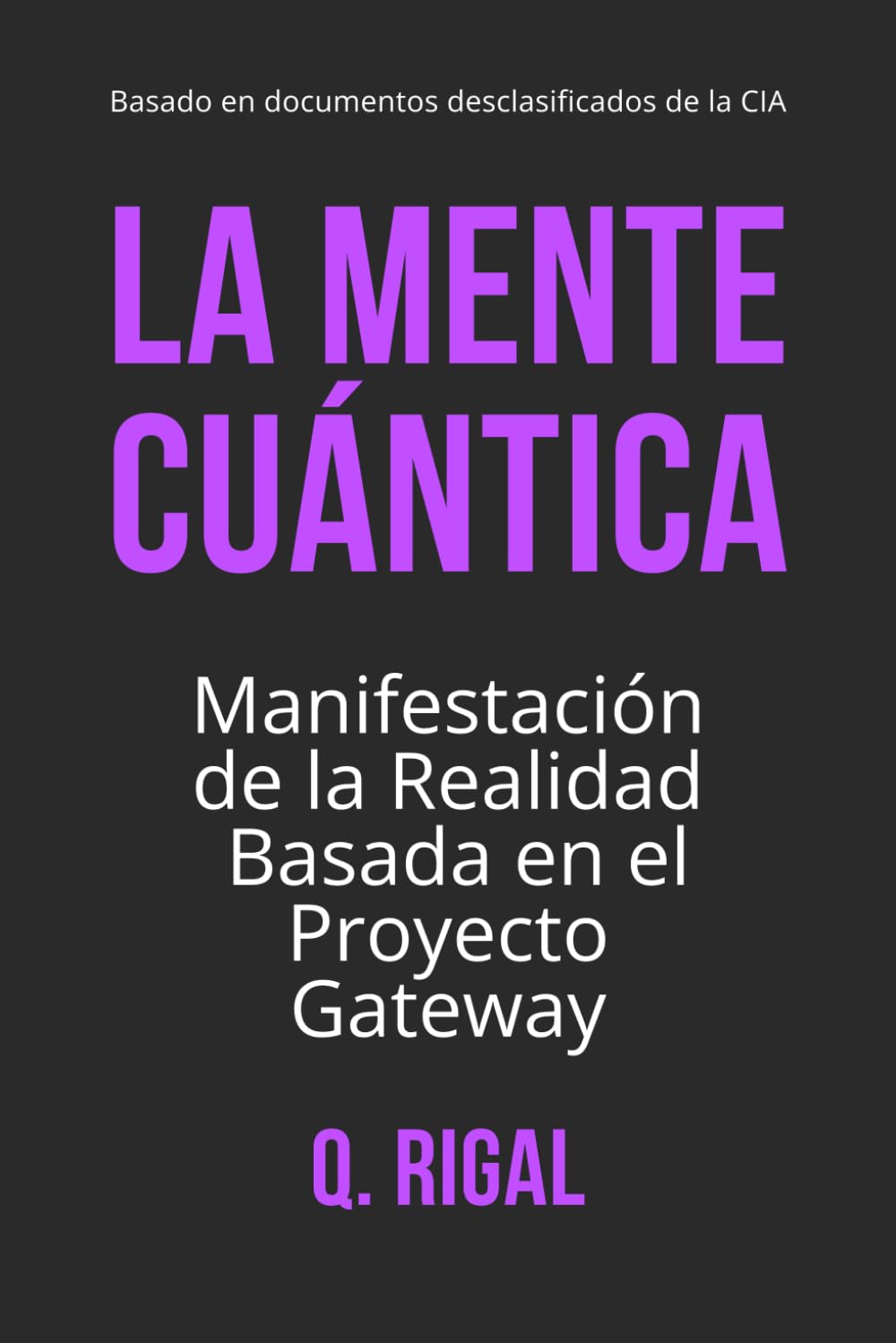 La Mente Cuántica: Manifestación de la Realidad Basada en el Proyecto Gateway