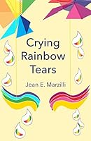 Crying Rainbow Tears 0692974172 Book Cover