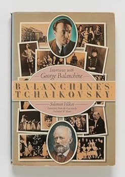 Balanchine's Tchaikovsky: Conversations with Balanchine on His Life, Ballet, and Music