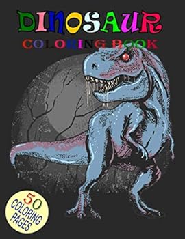 Dinosaur Coloring Book.: 50 coloring pages:Includes fun and interesting dinosaur Design Great Stress Relief Coloring Books for Adults and Toddlers,