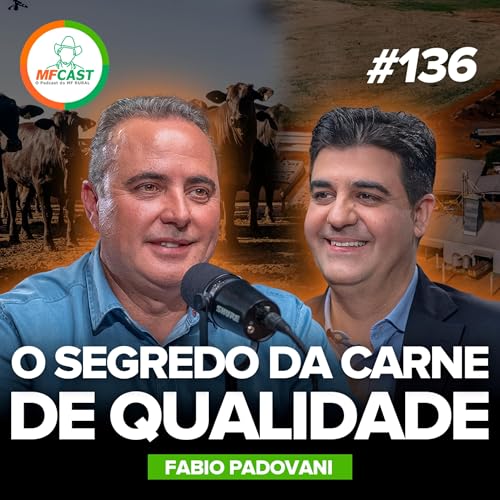 PADRÃO BEEF: COMO TRANSFORMAR CARNE EM MARCA PREMIUM (Fabio Padovani) - MF Cast 136 Podcast Por capa