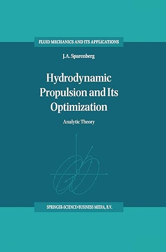 Hydrodynamic Propulsion and Its Optimization: Analytic Theory: 27 (Fluid Mechanics and Its Applications)