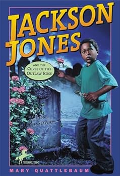 Jackson Jones and the Curse of the Outlaw Rose (Jackson Jones)