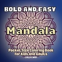Pocket Peace: A Bold and Easy Mandala Coloring Book: Pocket Size, Miniature Mandalay Coloring Book with 50 Unique Designs. Great for Kids, Beginners and All Skill Levels (Pocket Size Coloring Books) B0D2XB4GPM Book Cover