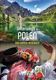 KUNTH Unterwegs in Polen: Das große Reisebuch