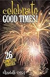  Celebrate Good Times!: 26 Complete Parties for Church and Home