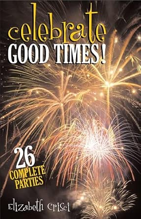 Celebrate Good Times! 26 Complete Parties for Church and Home: Crisci