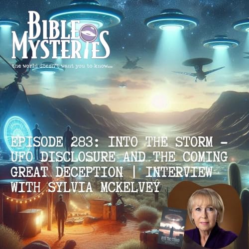 Into the Storm: UFO Disclosure and the Coming Great Deception - Interview with Sylvia McKelvey, Episode 283
