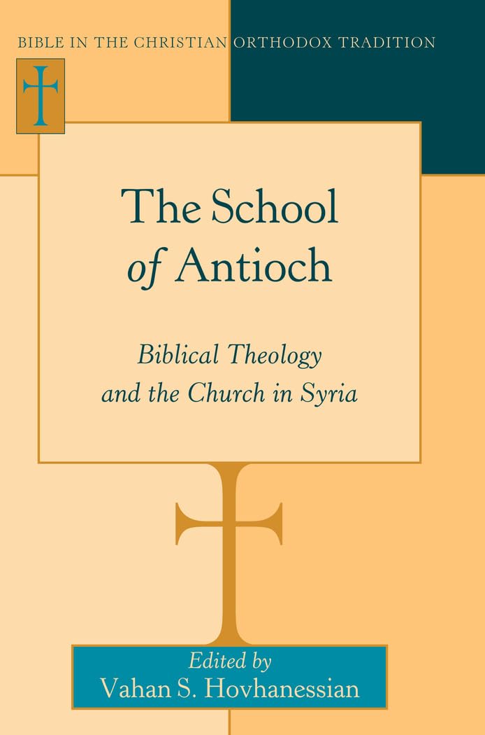 Buy The School of Antioch: Biblical Theology and the Church in Syria: 6 (Bible in the Christian Orthodox Tradition) — BookShops.in