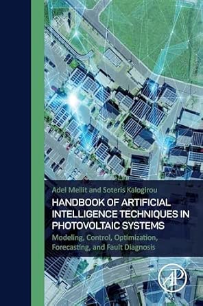 Handbook of Artificial Intelligence Techniques in Photovoltaic Systems: Modeling, Control, Optimization, Forecasting and Fault Diagnosis-Wow! eBook