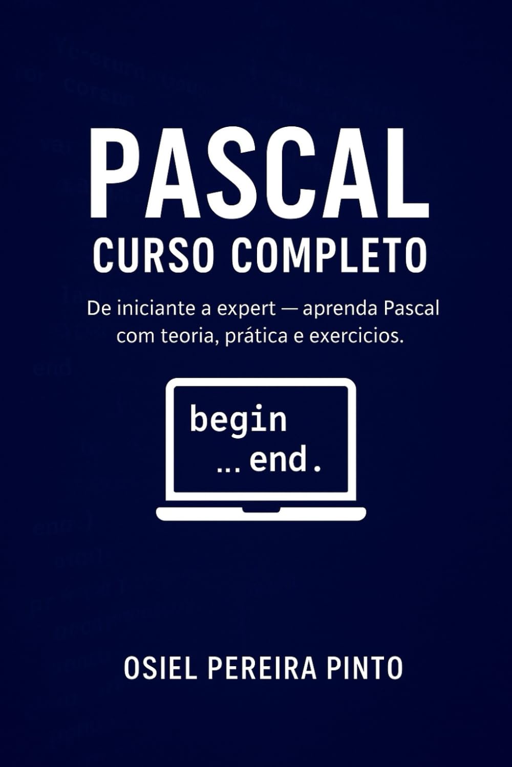 Pascal: Curso Completo: De iniciante a expert — aprenda Pascal com teoria, prática e exercícios.