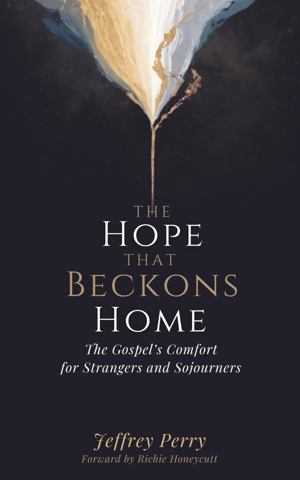 The Hope That Beckons Home: The Gospel’s Comfort for Strangers and Sojourners: A Pastoral Commentary on 1 Peter