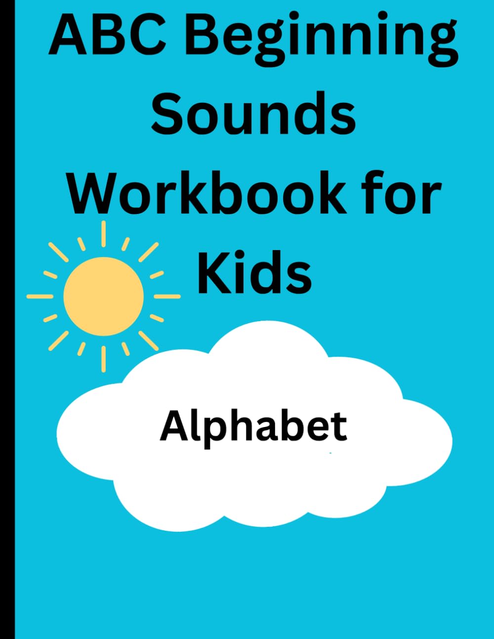 ABC Beginning Sounds Workbook for Kids: Fun Alphabet Activities, Circle-the-Object Pages, and Early Phonics Practice for Preschool & Kindergarten