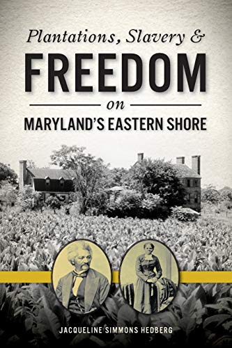 Plantations, Slavery and Freedom on Maryland's Eastern Shore (American Heritage)