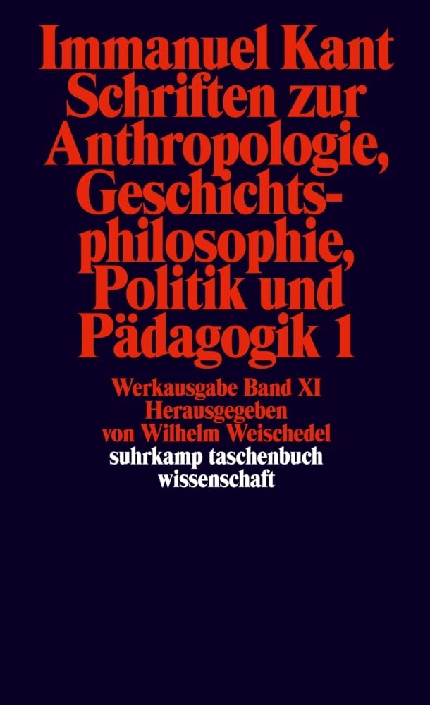 Schriften Zur Anthropologie, Geschichtsphilosophie, Politik Und Padago: Werkausgabe in 12 Bänden, Band 1