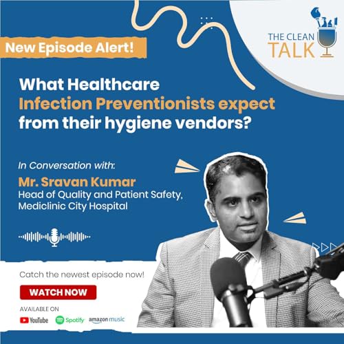 Ep. 17 | What Healthcare Infection Preventionists expect from their hygiene vendors? | Sravan Kumar