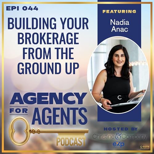 Ep 044: Building Your Brokerage From The Ground Up