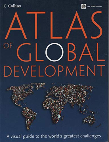 Atlas of Global Development: A Visual Guide to the World's Greatest Challenges (World Bank Atlas)