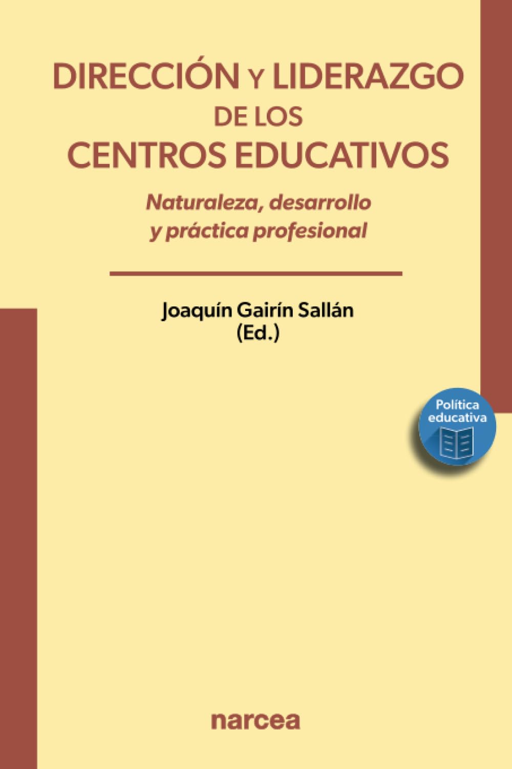 Dirección y liderazgo de los centros educativos: Naturaleza, desarrollo y práctica profesional: 6 (Política educativa)