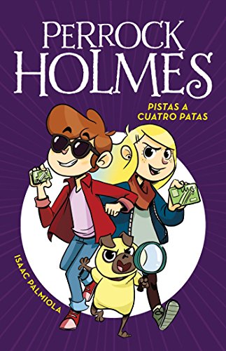 Pistas a cuatro Patas (Serie Perrock Holmes 2) Pistas a cuatro Patas (Serie Perrock Holmes 2)