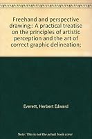 Freehand and perspective drawing;: A practical treatise on the principles of artistic perception and the art of correct graphic delineation; B0007FWFP6 Book Cover
