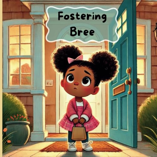 Image of Fostering Bree: A Little Girl's Journey from Foster Care to Home