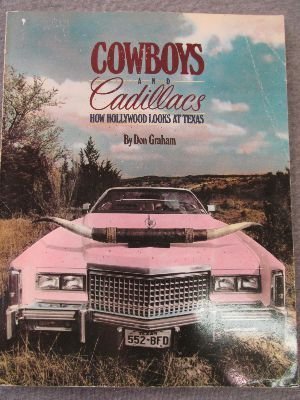 Cowboys and Cadillacs: How Hollywood Looks at Texas: Graham, Don