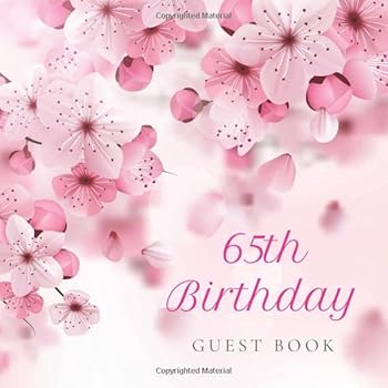 65th Birthday Guest Book : Cherry Blossom Floral Pink Idea. a Great Way to Capture and Remember Birthday Wishes. Perfect for a Gift