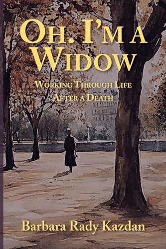 Oh. I'm a Widow: Working Through Life After a Death
