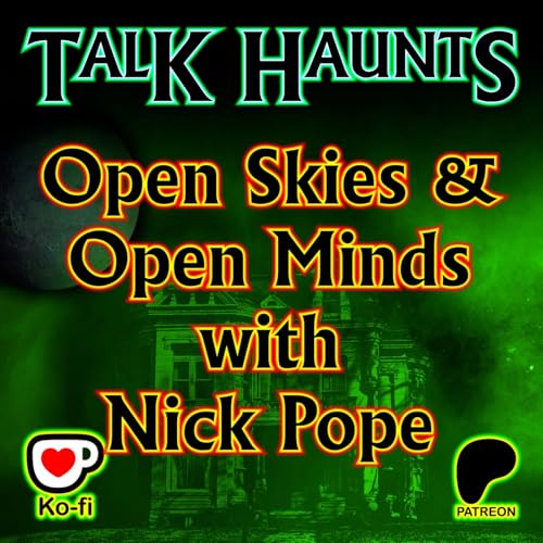 Talk Haunts &ndash; Open Skies and Open Minds with Nick Pope Podcast Por  arte de portada