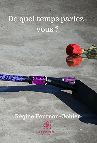  De quel temps parlez-vous ?: Roman (LE LYS BLEU) Gratuit