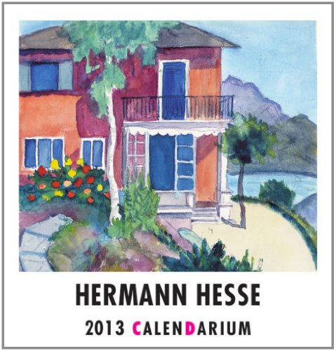CalenDarium Hermann Hesse 2013: Mit 13 farbigen Aquarellen und Texten CalenDarium Hermann Hesse 2013: Mit 13 farbigen Aquarellen und Texten