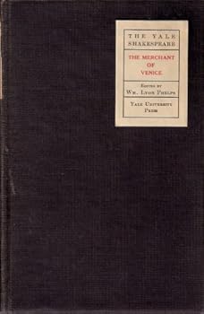 The Yale Shakespeare: The Merchant of Venice (Edited By Wm. Lyon Phelps)