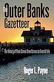 The Outer Banks Gazetteer: The History of Place Names from Carova to Emerald Isle