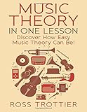 Music Theory in One Lesson: Discover How Easy Music Theory Can Be!