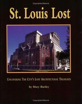 Paperback St. Louis Lost: Uncovering the City's Architectural Treasures Book