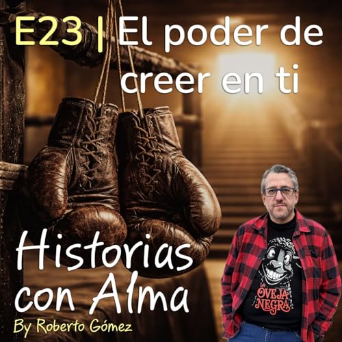 E23: El poder de creer en ti