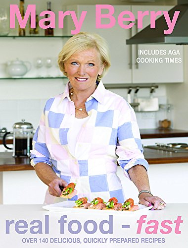 Real Food - Fast: Over 140 Delicious, Quickly Prepared Recipes