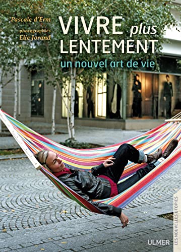 Vivre plus lentement: Un nouvel art de vivre