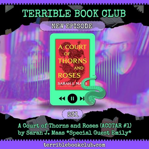 A Court of Thorns and Roses (ACOTAR #1) by Sarah J. Maas *Special Guest Emily* - Episode 231