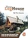 Your Log House: The On-Site Manual for the Do-It-Yourselfer