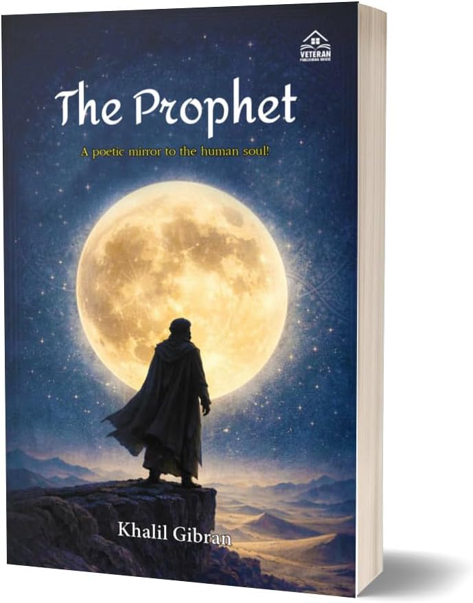 The Prophet (English) by Khalil Gibran | A Timeless Classic on Love, Life & Spiritual Wisdom | Inspirational Philosophy & Poetry Book | Kahlil Gibran | Veteran Publishing House (Literary Classics)
