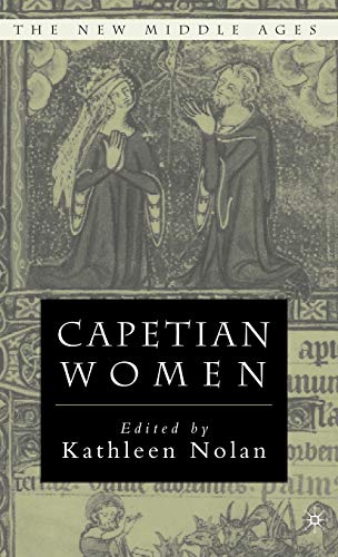 Capetian Women (By: Kathleen D. Nolan)
