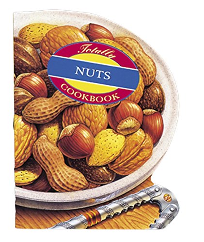 Totally Nuts Cookbook (Totally Cookbooks)