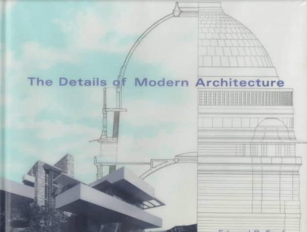 The Details of Modern Architecture: Ford, Edward R.: 9780262061216 ...